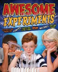image of Awesome Experiments for Curious Kids: Electricity and Magnetism, Forces, Plants and Living Things, Heat, Materials, Light and Sound