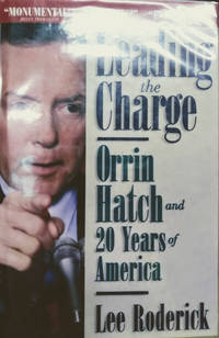 Leading the Charge:  Orrin Hatch and 20 Years of America by Roderick, Lee - 1994