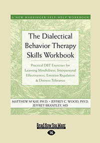 The Dialectical Behavior Therapy Skills Workbook: Practical Dbt Exercises for Learning...