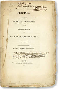 A Sermon, Preached in Brooklyn, Connecticut, at the Installation of Rev. Samuel Joseph May, November 5, 1824 [Inscribed and Signed by May]