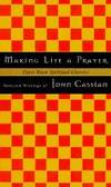Making Life a Prayer : Selected Writings of John Cassian (Upper Room Spiritual Classics. Series I)