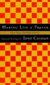 Making Life a Prayer : Selected Writings of John Cassian (Upper Room Spiritual Classics. Series I)