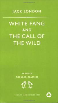 White Fang and the Call of the Wild (Penguin Popular Classics)