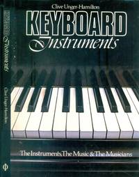 Keyboard Instruments: The Instruments, the Music, the Musicians