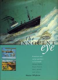 The Innocent Eye. Primitive and Naive Painters in Cornwall.