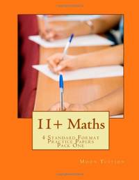 11+ Maths: Pack One: 4 Standard Format Practice Papers [Paperback]: 4 Standard Format Practice...