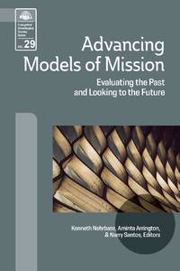 Advancing Models of Mission: Evaluating the Past and Looking to the Future