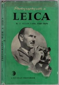 Photography with a Leica by CASH, J. Allan - 1955