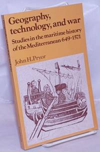 Geography, Technology, and War; Studies in the Maritime History of the Mediterranean 649-1571 by Pryor, John, H - 1992