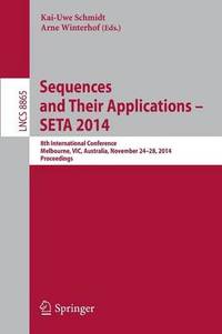Sequences and Their Applications - SETA 2014: 8th International Conference, Melbourne, VIC,...