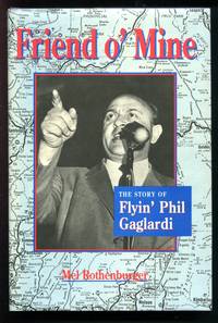 Friend o' Mine:  The Story of Flyin' Phil Gaglardi