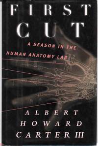 FIRST CUT A Season in the Human Anatomy Lab