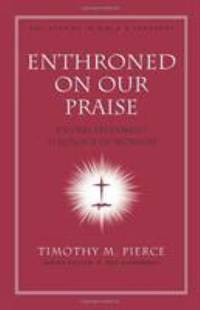 Enthroned on Our Praise : An Old Testament Theology of Worship