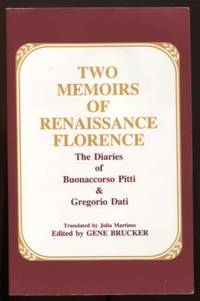 Two Memoirs of Renaissance Florence: The Diaries of Buonaccorso Pitti and  Gregorio Dati