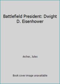 image of Battlefield President: Dwight D. Eisenhower