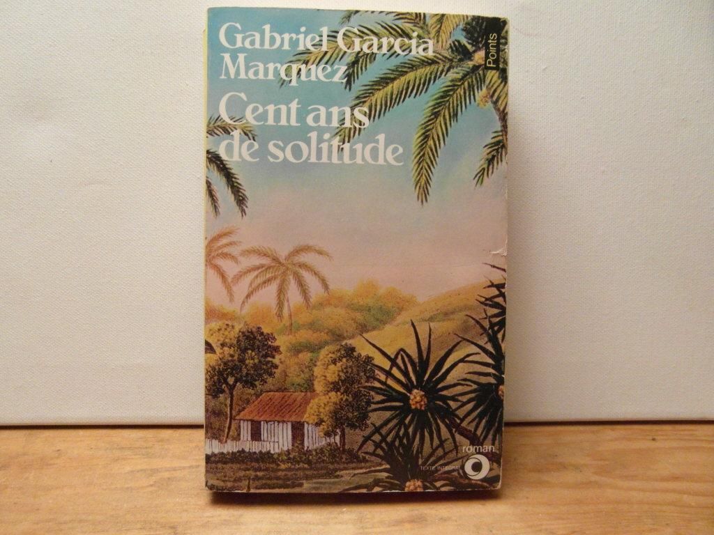 Cent ans de solitude by Gabriel Garcia Marquez Paperback