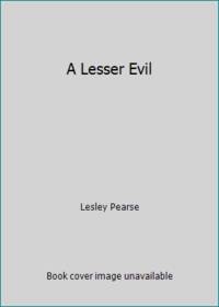 A Lesser Evil by Lesley Pearse - 2005