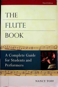 The Flute Book: A Complete Guide for Students and Performers (Oxford Musical Instrument Series)