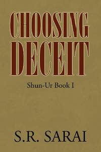 Choosing Deceit: Shun-Ur Book I