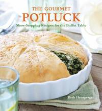 The Gourmet Potluck: Show-Stopping Recipes for the Buffet Table