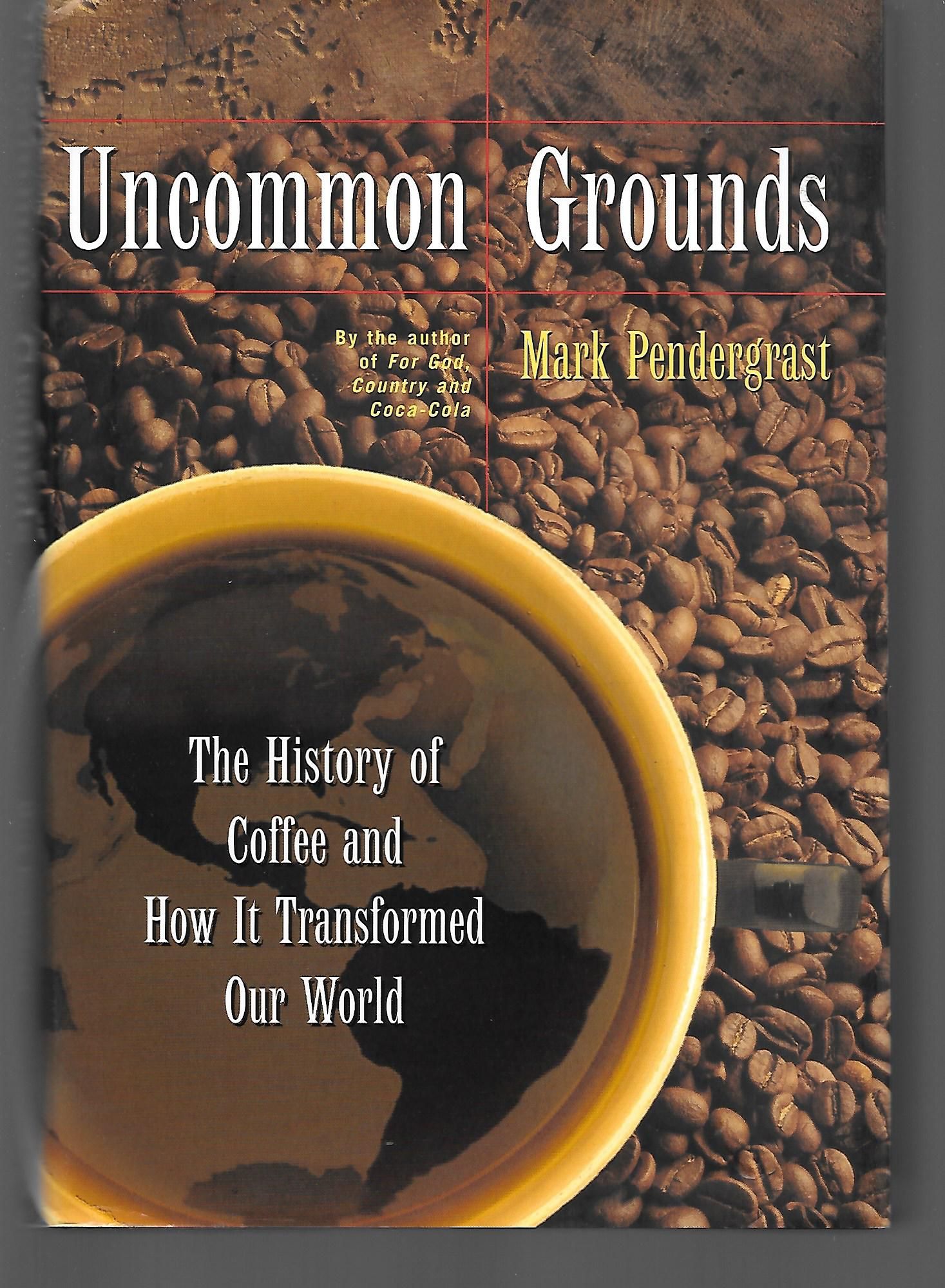 Uncommon Grounds The History Of Coffee And How It 2019