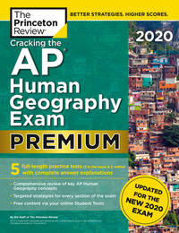 Cracking the AP Human Geography Exam 2020, Premium Edition : 5 Practice Tests + Complete Content...
