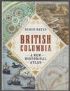 British Columbia A New Historical Atlas