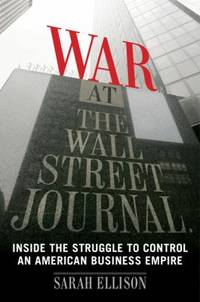 War at the Wall Street Journal : Inside the Struggle to Control an American Business Empire