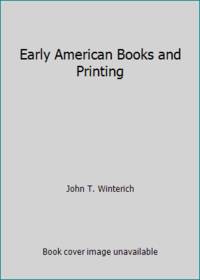 Early American Books and Printing by John T. Winterich - 1981