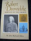 Robert Dinwiddie Servant of the Crown