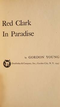 Red Clark in Paradise by Gordon Young - 1st Edition - 1947 - from Mountain Gull Trading Company (SKU: 524)