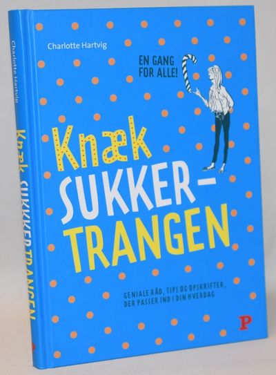 Knæk sukkertrangen - geniale råd, tips og…