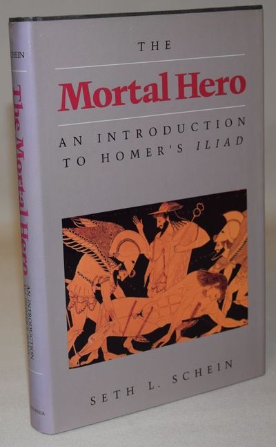 The mortal hero - an Introduction to Homers Iliad.