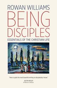 Being Disciples : Essentials of the Christian Life