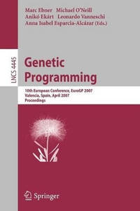 Genetic Programming: 10th European Conference, EuroGP 2007, Valencia, Spain, April 11-13, 2007,...