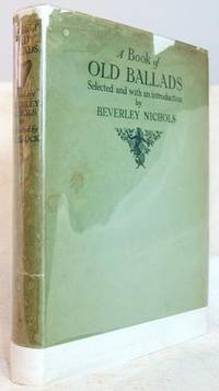 A Book of Old Ballads by Beverly Nichols - Hardcover - 1/1/1934 - from SequiturBooks (SKU: 1506080008)