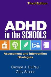 ADHD in the Schools, Third Edition: Assessment and Intervention Strategies by George J. Dupaul - Paperback - from The Saint Bookstore (SKU: A9781462526000)