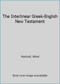 The Interlinear Greek-English New Testament