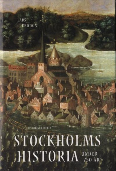STOCKHOLMS HISTORIA UNDER 750 ÅR.