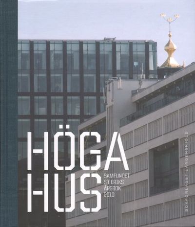 SAMFUNDET SANKT ERIKS ÅRSBOK 2010. Höga hus.