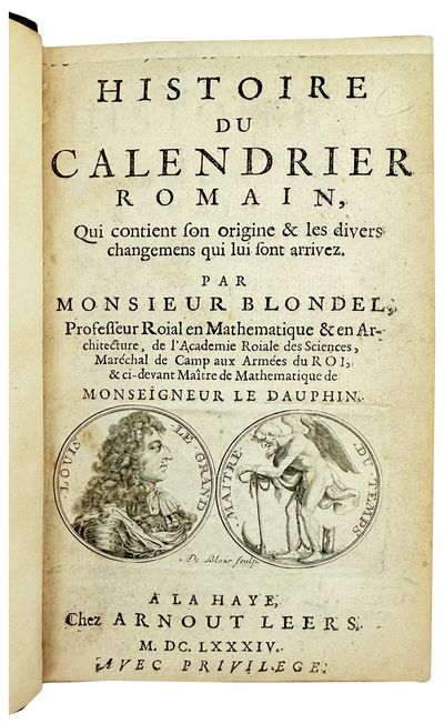 Histoire du Calendrier Romain, qui contient son origin & les divers changemens qui lui sont arrivez