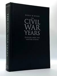 THE CIVIL WAR YEARS: CANADA AND THE UNITED STATES