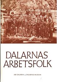 Dalarnas arbetsfolk. 16 röster om liv och arbete…