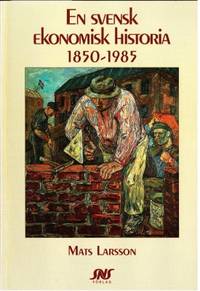 En svensk ekonomisk historia 1850-1985.