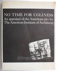 No Time for Ugliness: An Appraisal of the American City. 