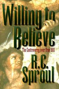 Willing to Believe : The Controversy over Free Will