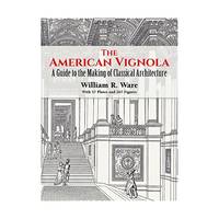 The American Vignola: A Guide to the Making of Classical Architecture