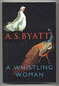 A WHISTLING WOMAN by Byatt, A.S - 2002