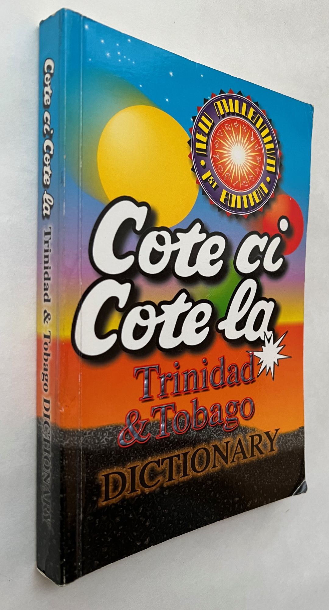 Cote Ci Cote La: Trinidad & Tobago Dictionary by Mendes, John