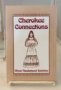 Cherokee Connections; An Introduction to Geonealogical Sources Pertaining to Cherokee Ancestors
